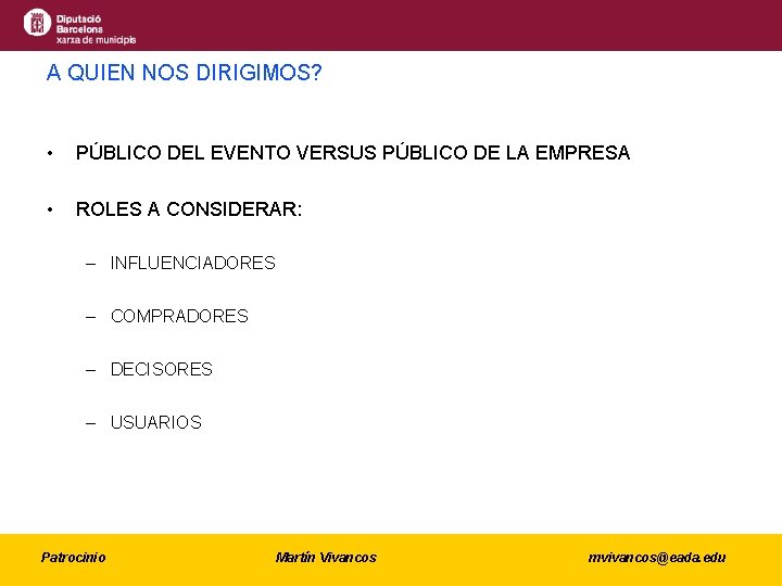 A QUIEN NOS DIRIGIMOS? • PÚBLICO DEL EVENTO VERSUS PÚBLICO DE LA EMPRESA •