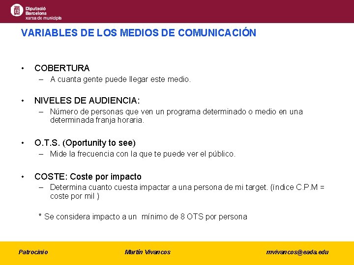 VARIABLES DE LOS MEDIOS DE COMUNICACIÓN • COBERTURA – A cuanta gente puede llegar