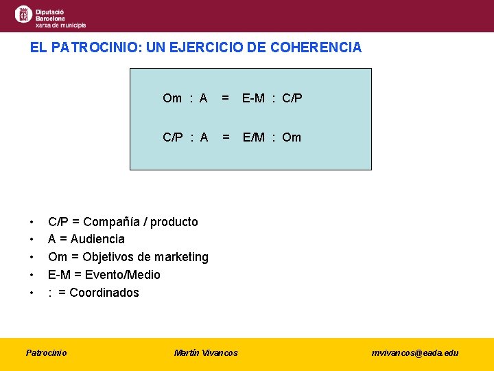 EL PATROCINIO: UN EJERCICIO DE COHERENCIA • • • Om : A = E-M