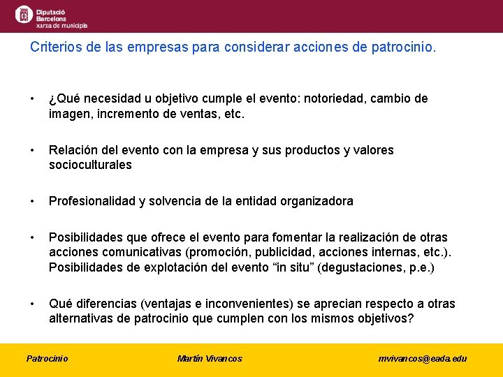 Criterios de las empresas para considerar acciones de patrocinio. • ¿Qué necesidad u objetivo