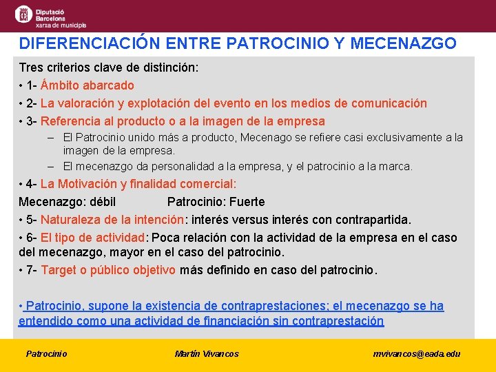 DIFERENCIACIÓN ENTRE PATROCINIO Y MECENAZGO Tres criterios clave de distinción: • 1 - Ámbito