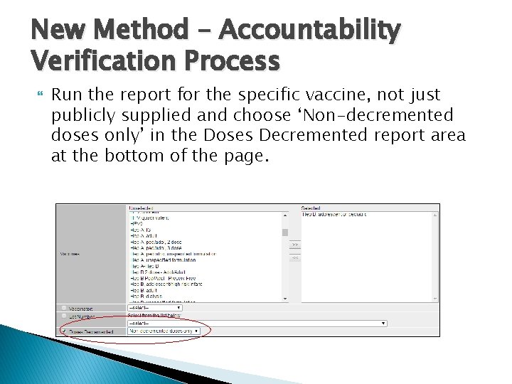 New Method – Accountability Verification Process Run the report for the specific vaccine, not