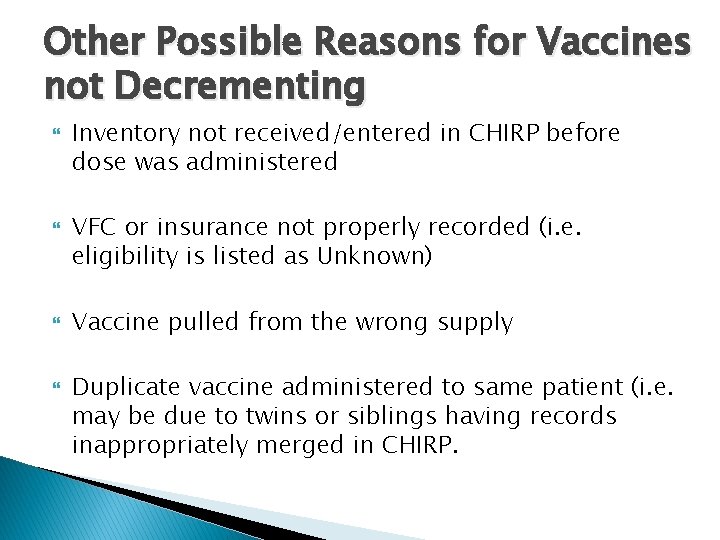 Other Possible Reasons for Vaccines not Decrementing Inventory not received/entered in CHIRP before dose