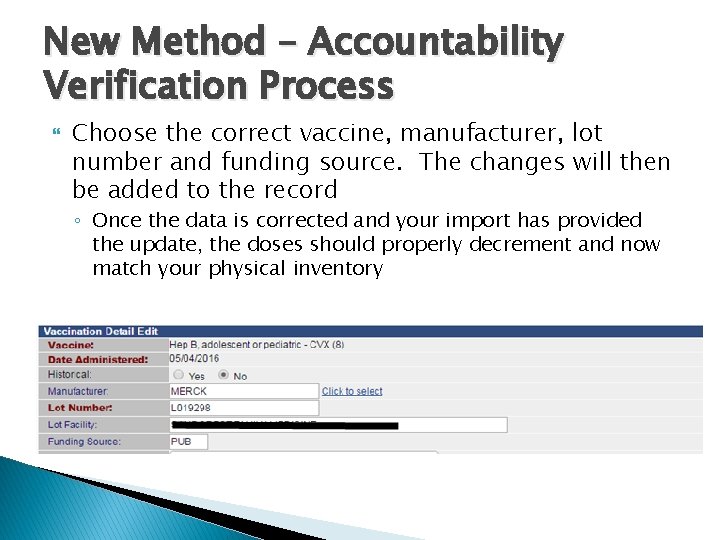 New Method – Accountability Verification Process Choose the correct vaccine, manufacturer, lot number and