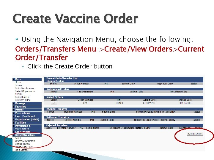 Create Vaccine Order Using the Navigation Menu, choose the following: Orders/Transfers Menu >Create/View Orders>Current