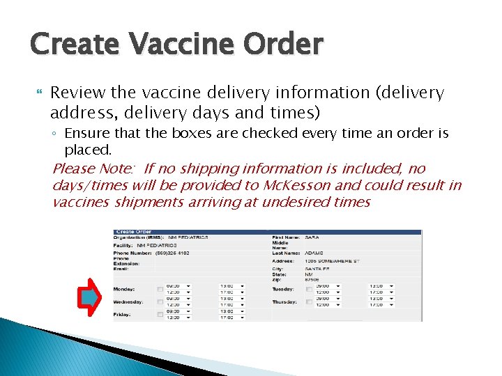 Create Vaccine Order Review the vaccine delivery information (delivery address, delivery days and times)