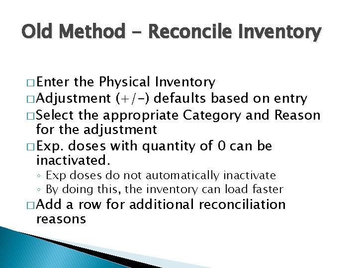 Old Method - Reconcile Inventory � Enter the Physical Inventory � Adjustment (+/-) defaults