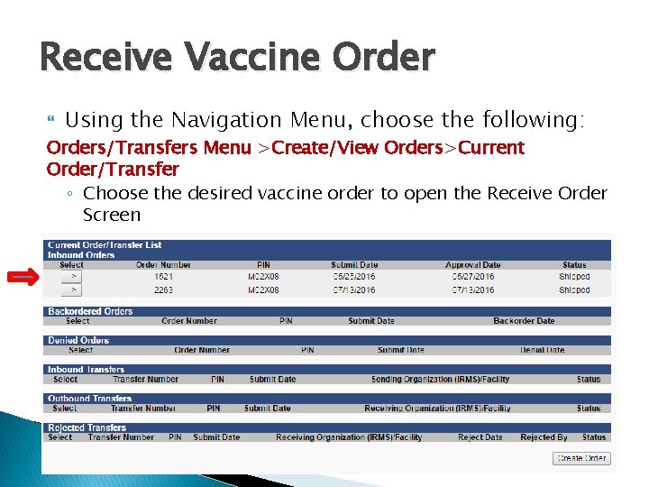 Receive Vaccine Order Using the Navigation Menu, choose the following: Orders/Transfers Menu >Create/View Orders>Current