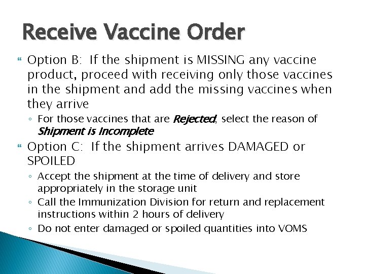 Receive Vaccine Order Option B: If the shipment is MISSING any vaccine product, proceed
