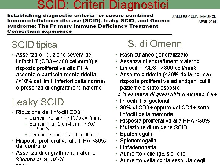 SCID: Criteri Diagnostici S. di Omenn SCID tipica • Assenza o riduzione severa dei