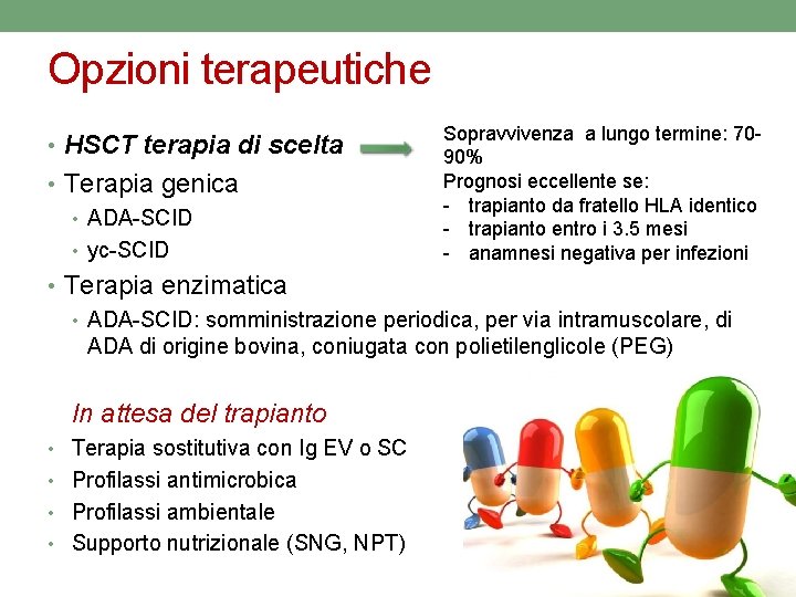 Opzioni terapeutiche • HSCT terapia di scelta • Terapia genica • ADA-SCID • yc-SCID