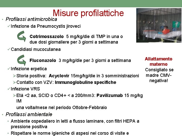 Misure profilattiche • Profilassi antimicrobica ü Infezione da Pneumocystis jiroveci Cotrimossazolo 5 mg/kg/die di