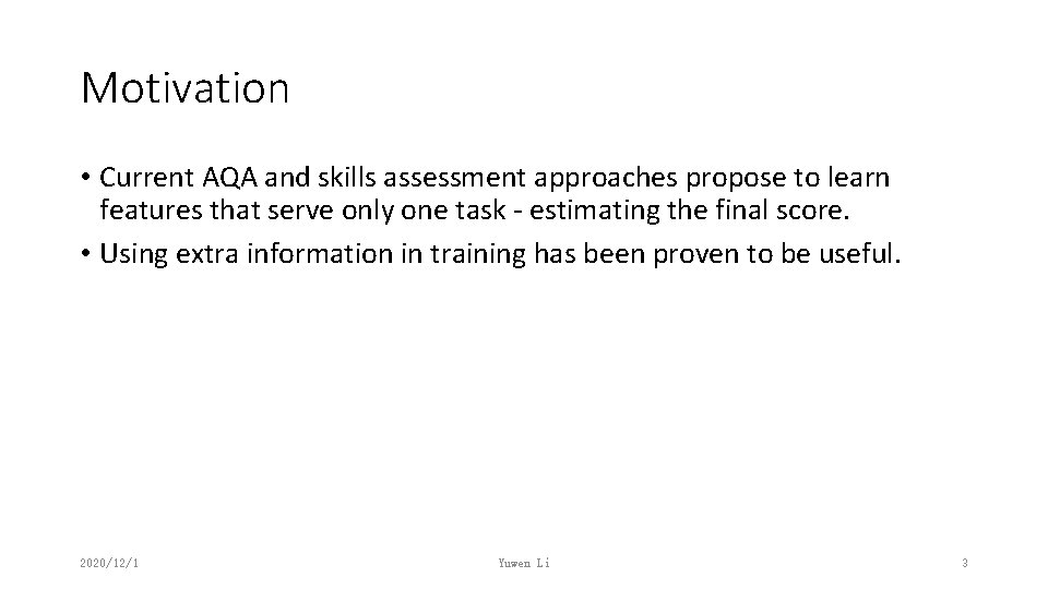 Motivation • Current AQA and skills assessment approaches propose to learn features that serve