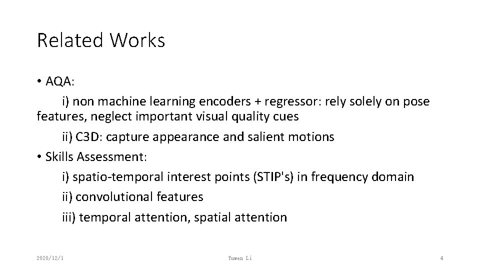 Related Works • AQA: i) non machine learning encoders + regressor: rely solely on
