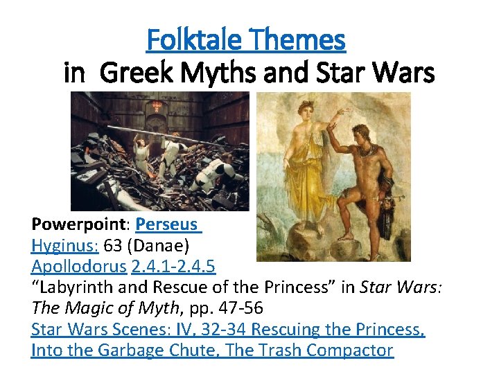 Folktale Themes in Greek Myths and Star Wars Powerpoint: Perseus Hyginus: 63 (Danae) Apollodorus