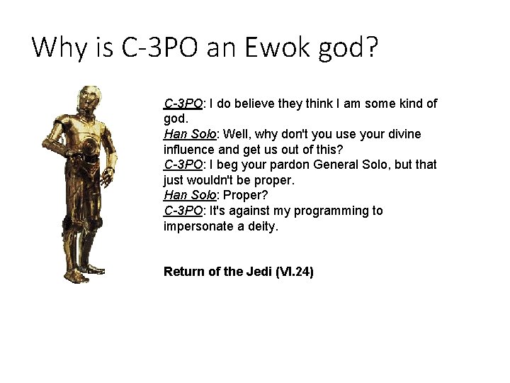 Why is C-3 PO an Ewok god? C-3 PO: I do believe they think