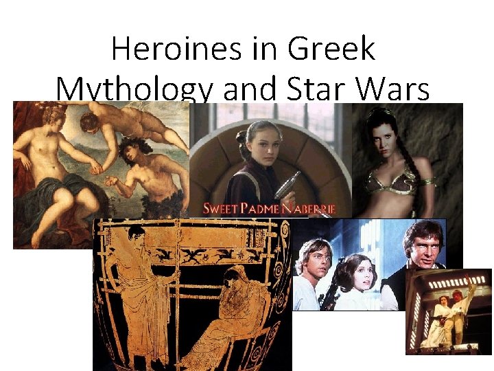 Heroines in Greek Mythology and Star Wars 