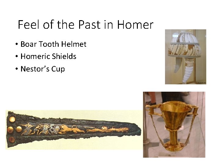 Feel of the Past in Homer • Boar Tooth Helmet • Homeric Shields •