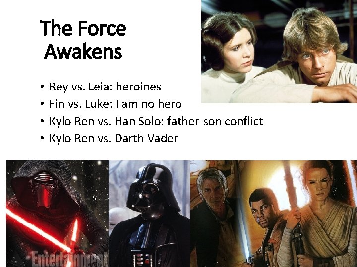 The Force Awakens • • Rey vs. Leia: heroines Fin vs. Luke: I am