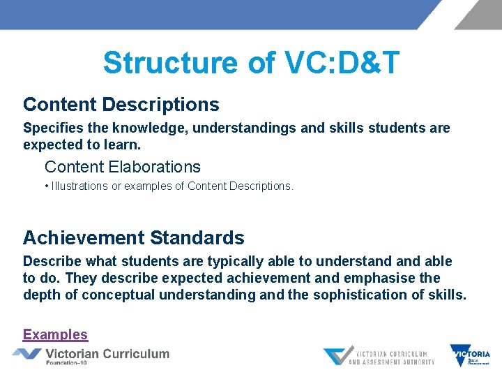 Structure of VC: D&T Content Descriptions Specifies the knowledge, understandings and skills students are