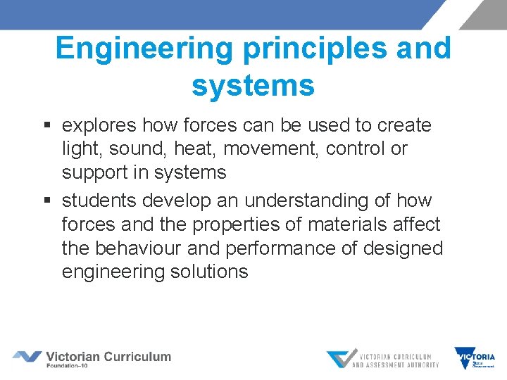 Engineering principles and systems § explores how forces can be used to create light,