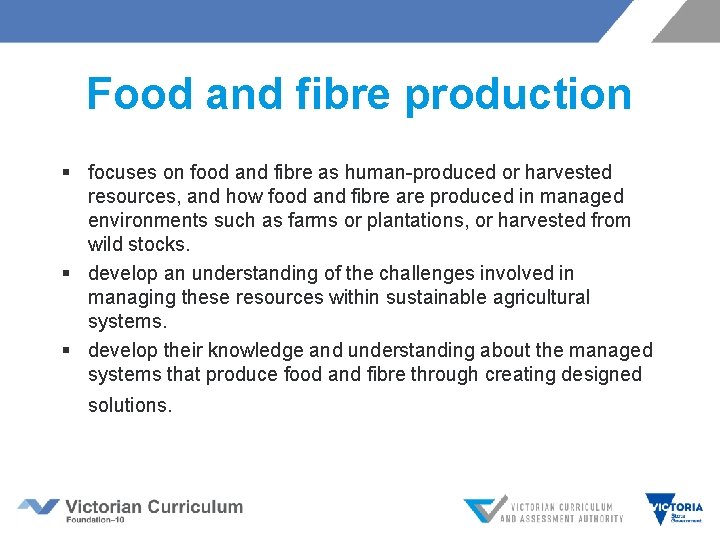 Food and fibre production § focuses on food and fibre as human-produced or harvested
