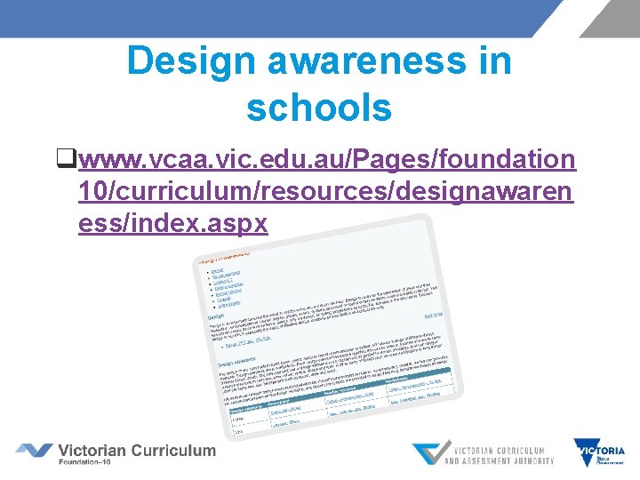 Design awareness in schools qwww. vcaa. vic. edu. au/Pages/foundation 10/curriculum/resources/designawaren ess/index. aspx 