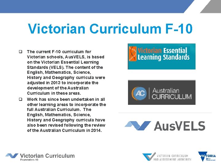 Victorian Curriculum F-10 q The current F-10 curriculum for Victorian schools, Aus. VELS, is