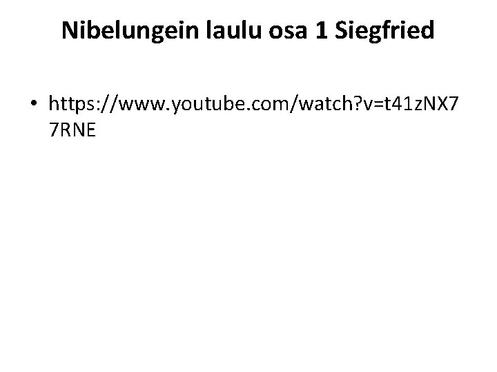 Nibelungein laulu osa 1 Siegfried • https: //www. youtube. com/watch? v=t 41 z. NX