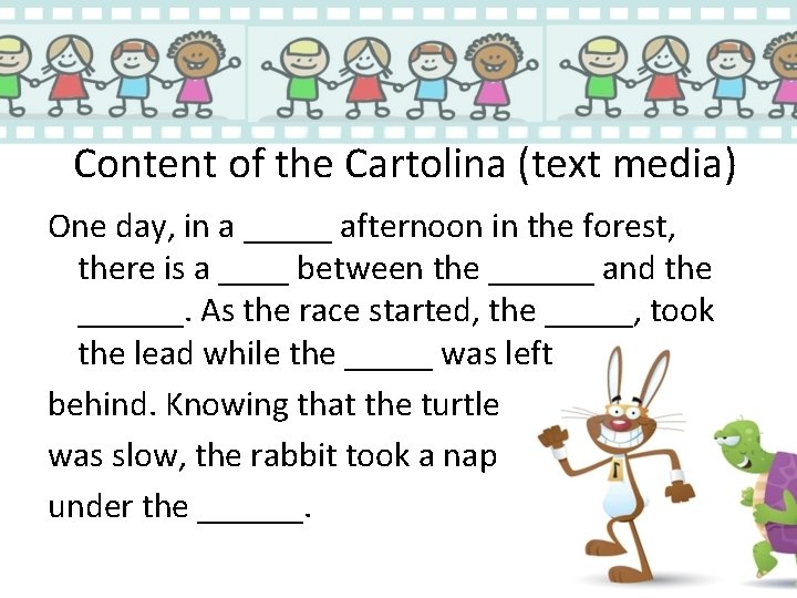 Content of the Cartolina (text media) One day, in a _____ afternoon in the