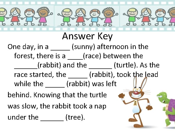 Answer Key One day, in a _____ (sunny) afternoon in the forest, there is