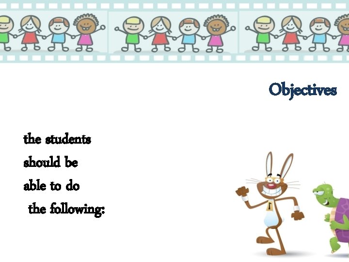 Objectives the students should be able to do the following: 