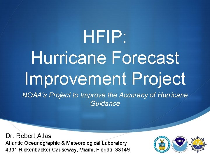 HFIP: Hurricane Forecast Improvement Project NOAA's Project to Improve the Accuracy of Hurricane Guidance