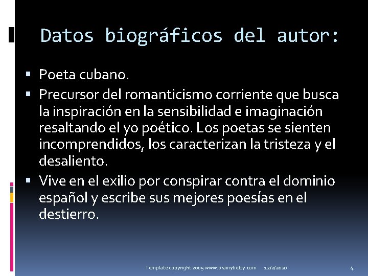 Datos biográficos del autor: Poeta cubano. Precursor del romanticismo corriente que busca la inspiración