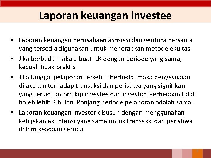 Laporan keuangan investee • Laporan keuangan perusahaan asosiasi dan ventura bersama yang tersedia digunakan