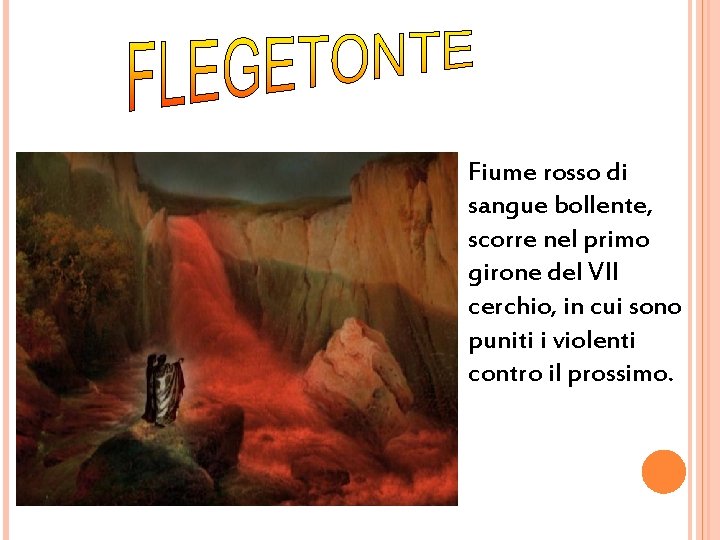 Fiume rosso di sangue bollente, scorre nel primo girone del VII cerchio, in cui