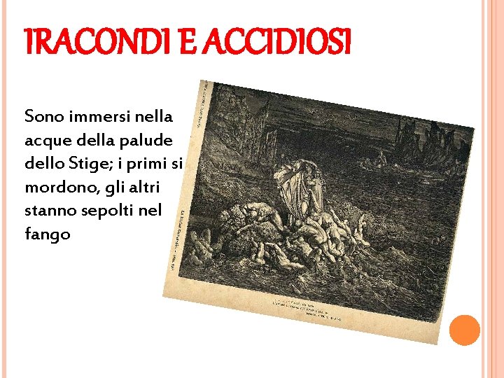 IRACONDI E ACCIDIOSI Sono immersi nella acque della palude dello Stige; i primi si