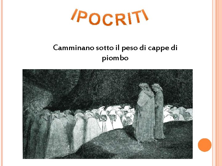 Camminano sotto il peso di cappe di piombo 