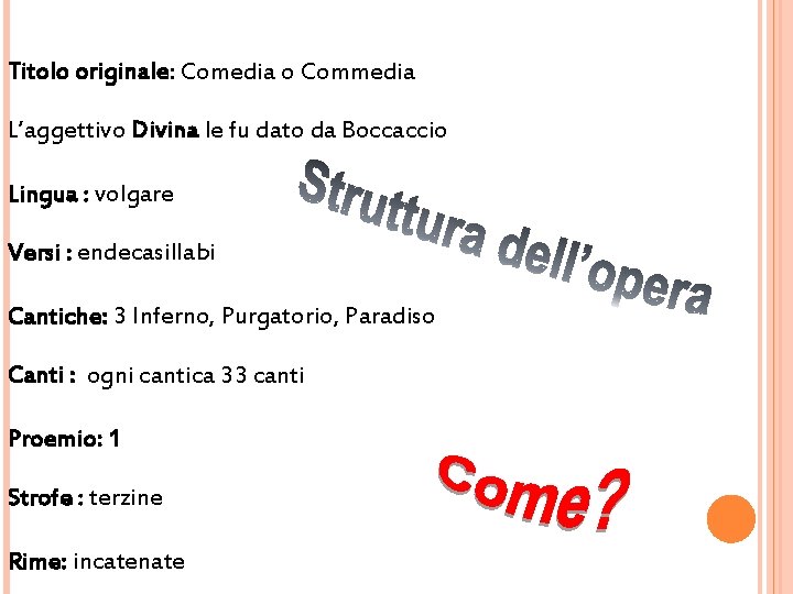 Titolo originale: Comedia o Commedia L’aggettivo Divina le fu dato da Boccaccio Lingua :
