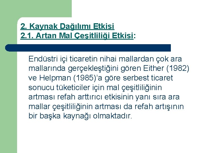 2. Kaynak Dağılımı Etkisi 2. 1. Artan Mal Çeşitliliği Etkisi: Endüstri içi ticaretin nihai