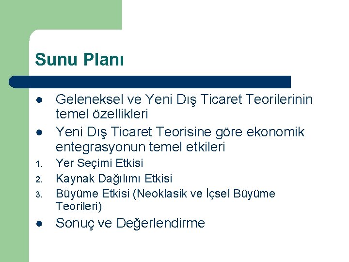 Sunu Planı l l 1. 2. 3. l Geleneksel ve Yeni Dış Ticaret Teorilerinin