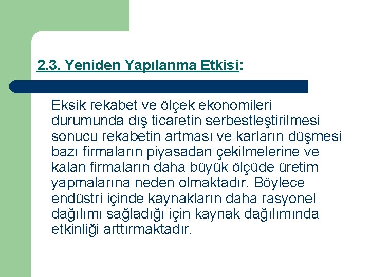 2. 3. Yeniden Yapılanma Etkisi: Eksik rekabet ve ölçek ekonomileri durumunda dış ticaretin serbestleştirilmesi