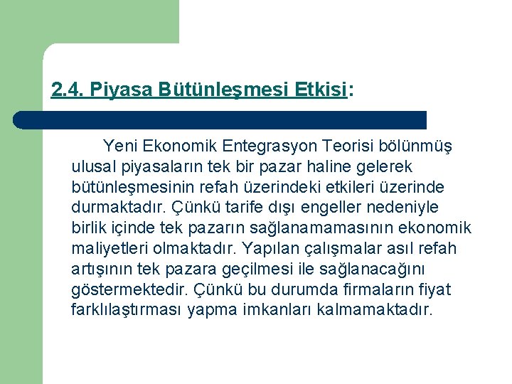 2. 4. Piyasa Bütünleşmesi Etkisi: Yeni Ekonomik Entegrasyon Teorisi bölünmüş ulusal piyasaların tek bir