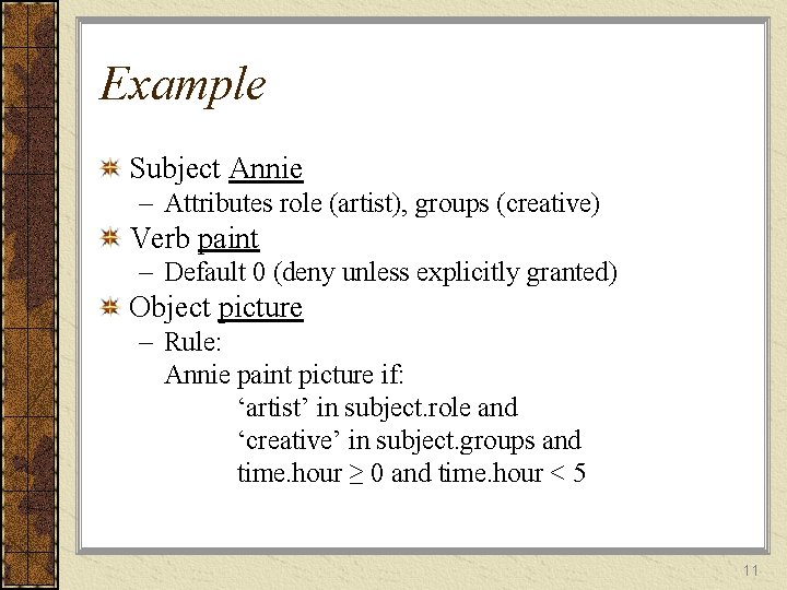 Example Subject Annie – Attributes role (artist), groups (creative) Verb paint – Default 0