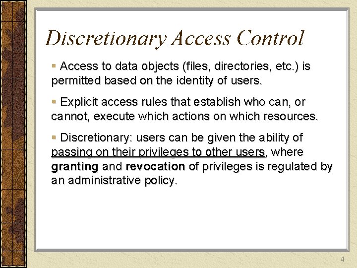 Discretionary Access Control § Access to data objects (files, directories, etc. ) is permitted