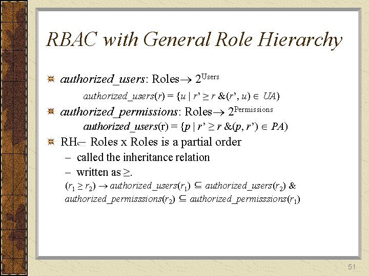 RBAC with General Role Hierarchy authorized_users: Roles 2 Users authorized_users(r) = {u | r’