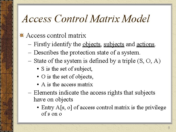 Access Control Matrix Model Access control matrix – Firstly identify the objects, subjects and