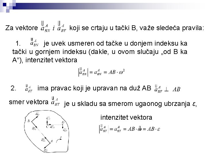 Za vektore koji se crtaju u tački B, važe sledeća pravila: 1. je uvek