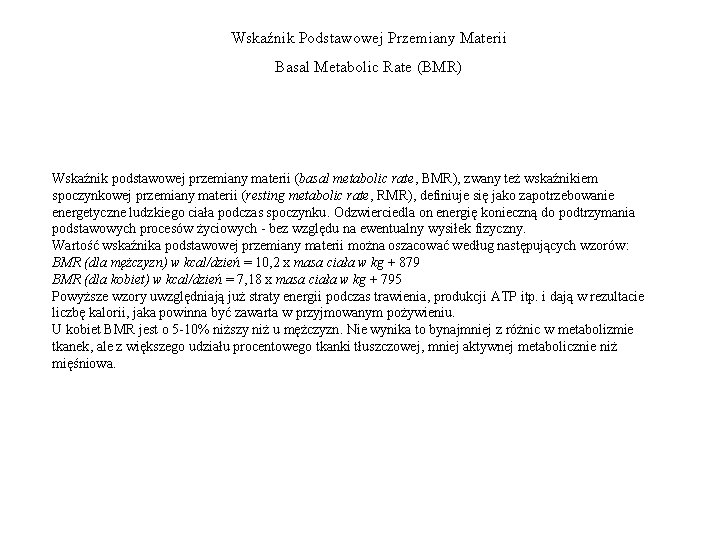 Wskaźnik Podstawowej Przemiany Materii Basal Metabolic Rate (BMR) Wskaźnik podstawowej przemiany materii (basal metabolic