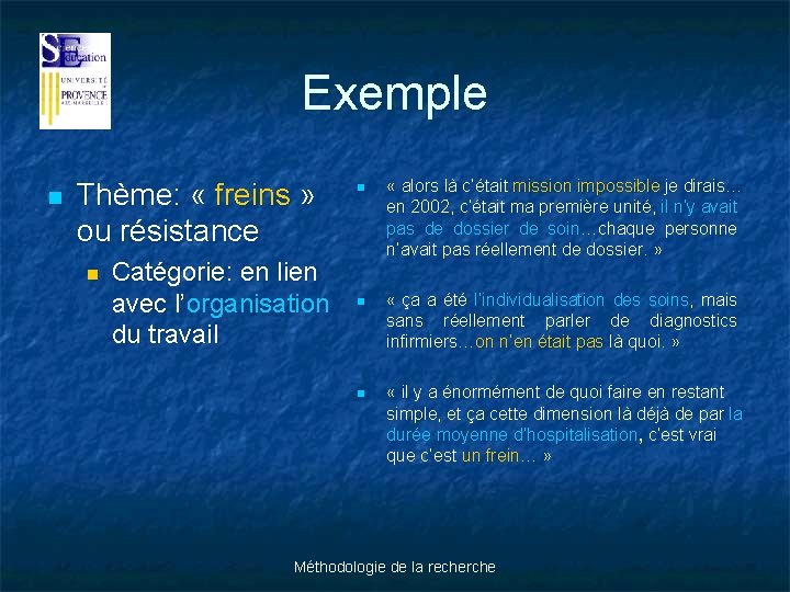 Exemple n Thème: « freins » ou résistance n Catégorie: en lien avec l’organisation